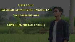 LIRIK LAGU SAYYIDAH AISYAH ISTRI RASULULLAH - Cover M. Miftah Faridl (Versi Indonesia-Arab)