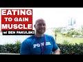 What to Eat to Gain Muscle with Ben Pakulski