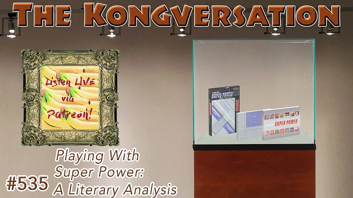 The Kongversation 535 - Playing With Super Power: A Literary Analysis