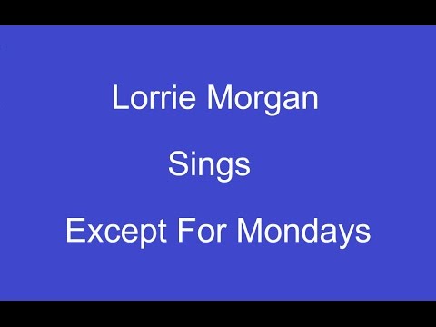 Except For Monday S On Screen Lyrics Lorrie Morgan Youtube