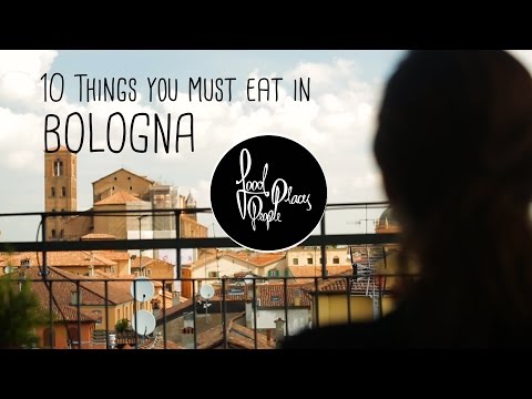 10 Things you must Eat in Bologna [Italy]