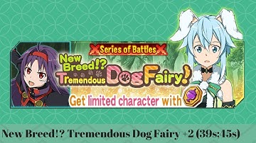 [SAO: Memory Defrag] New Breed!? Tremendous Dog Fairy +2 (39s;45s)