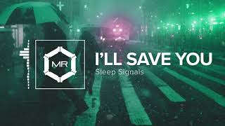 Sleep Signals - I'll Save You [HD]