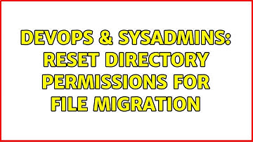 DevOps & SysAdmins: Reset Directory Permissions for File Migration (3 Solutions!!)