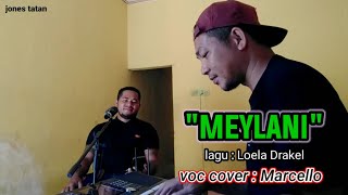 MEYLANI , Voc : Marcello (cover), ciptaan : Benny Govindha, original song : Loela Drakel
