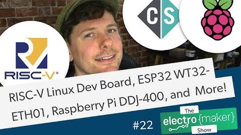 RISC-V Linux Dev Board, ESP32 WT32-ETH01, Raspberry Pi DDJ-400, and  More!