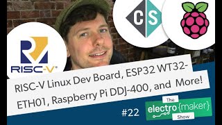 RISC-V Linux Dev Board, ESP32 WT32-ETH01, Raspberry Pi DDJ-400, and  More!