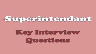 Superintendent Interview Questions | Most Important Job Interview Questions for a Superintendent