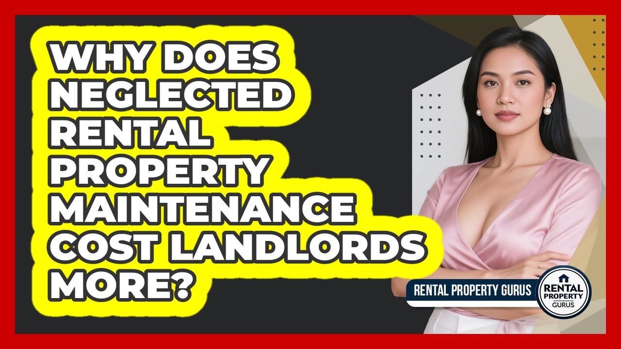 Why Does Neglected Rental Property Maintenance Cost Landlords More? - Rental Property Gurus