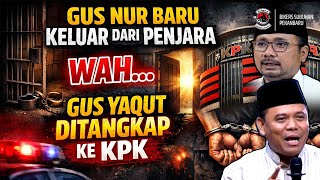 Gus Nur Baru Keluar Dari Pejara | Wah... Gus Yaqut Ditangkap ke KPK