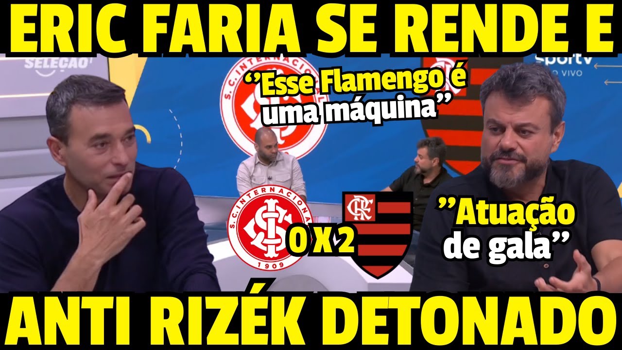 ERIC FARIA SE RENDE A ATUAÇÃO DE GALA DO FLAMENGO E ANTI RIZÉK É ...
