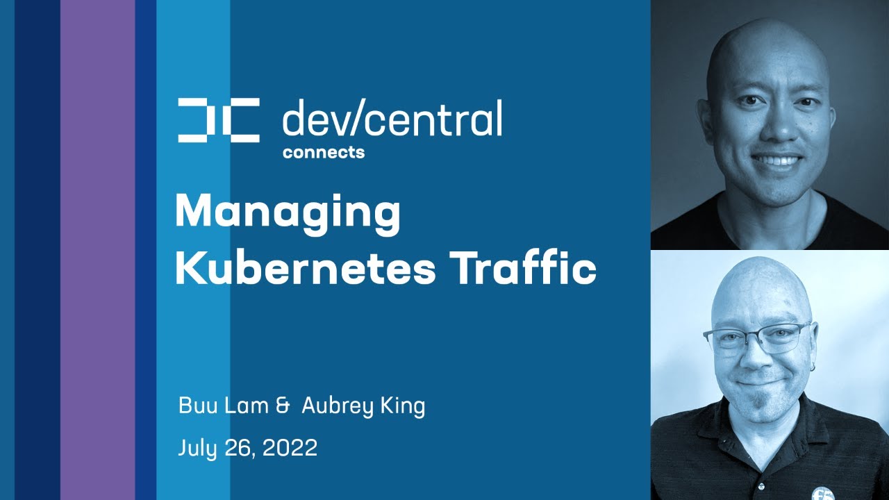 Managing Kubernetes Traffic, with Amir Rawdat - DevCentral Connects