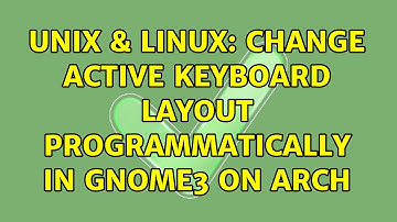 Unix & Linux: Change active keyboard layout programmatically in Gnome3 on Arch
