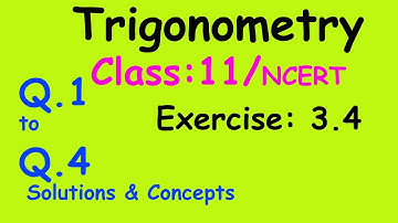 Trigonometry : Class 11 / NCERT || Exercise 3.4 || Q. 1, 2, 3, 4