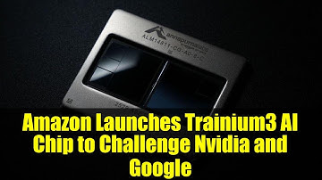 Amazon Launches Trainium3 AI Chip to Challenge Nvidia and Google