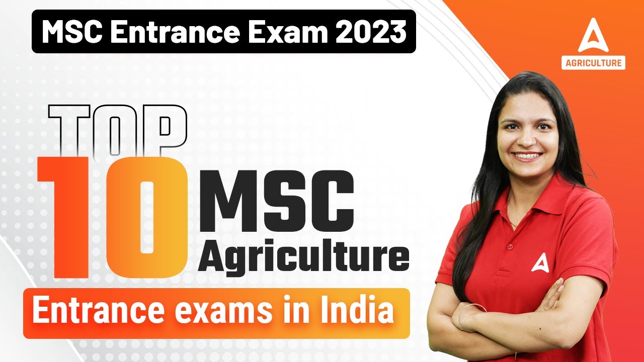 Msc entrance exam 2023 top 10 msc agriculture entrance exams in india