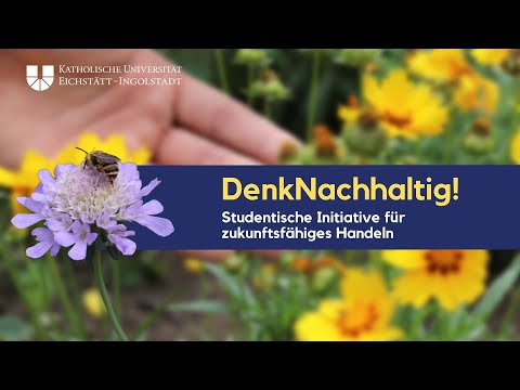 DenkNachhaltig! - Studierende der KU setzen sich für zukunftsfähiges Handeln ein