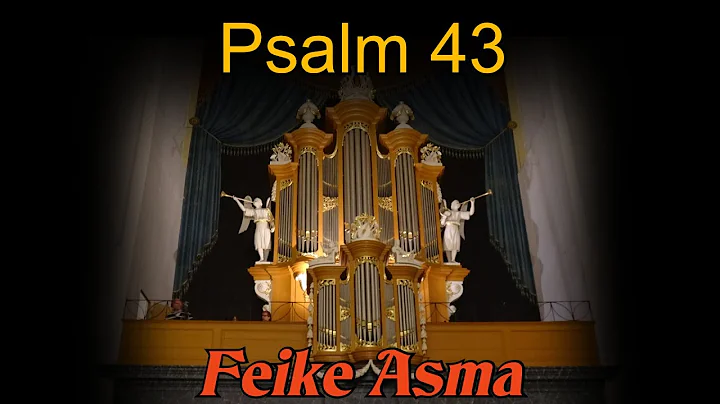 Feike Asma - Psalm 43 vers 3 en 4 - Gert van Hoef - Grote Kerk Harderwijk