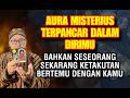 AURA KAMU TERPANCAR DAN MEMBUAT SESEORANG KETAKUTAN