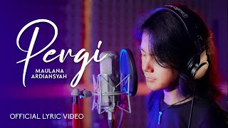 Maulana Ardiansyah - Pergi (Official Lyric Video)