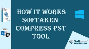 Best Solution to Reduce Size of Outlook PST File | Check Working Steps of Softaken Compress PST Tool