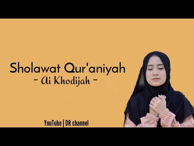 Lirik Sholawat qur'aniyah - Ai Khodijah Terbaru 2021- lirik Arab, Latin, terjemahan class=