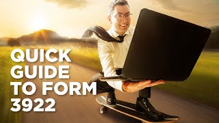 A Quick Guide to Form 3922