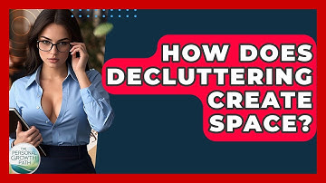How Does Decluttering Create Space? - The Personal Growth Path