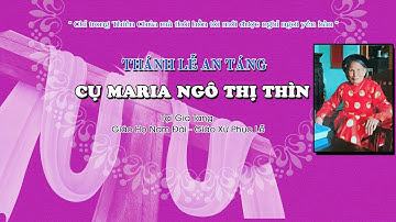 Thánh Lễ An Táng Cụ Maria Ngô Thị Thìn | Giáo Họ Nam Đài | Giáo Xứ Phục Lễ