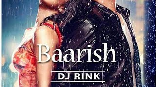 Baarish - Half Girlfriend - Dj Rink Remix