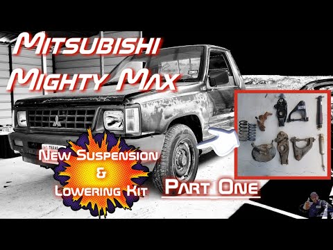 Mitsubishi Mighty Max New Front Suspension and Lowering Kit! (Part One)