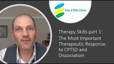 Therapy Skills part 1: The Most Important Therapeutic Response to Complex Trauma and Dissociation