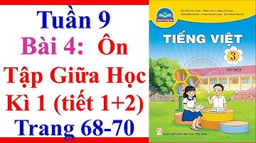 Tiếng Việt Lớp 3 | Tuần 9 | Ôn Tập Giữa Học Kì 1 | Tiết 1 2 | Trang 68 70 | Sách Chân Trời sáng Tạo
