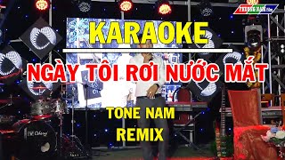 KARAOKE NGÀY TÔI RƠI NƯỚC MĂT - REMIX