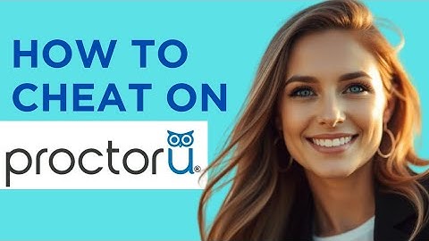 How Does ProctorU Prevent Cheating | Things You Need to Know 2025