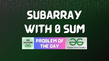 #83 GFG POTD Subarray with 0 sum GeeksForGeeks Problem of the Day | GFG Solutions | 10-12-2023