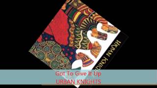 Vignette de la vidéo "Urban Knights - GOT TO GIVE IT UP"