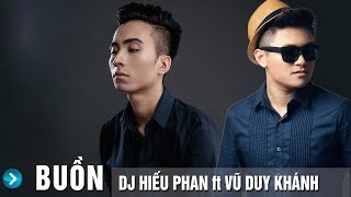Buồn (Remix) - Vũ Duy Khánh ft DJ Hiếu Phan