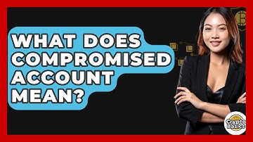 What Does Compromised Account Mean? - CryptoBasics360.com