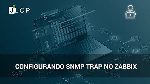 Webinars JLCP - Configurando SNMPTRAP no Zabbix com Robert Silva