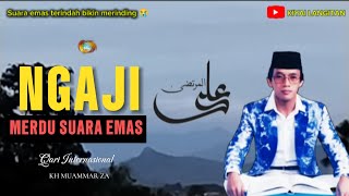 NGAJI MERDU SUARA EMAS, bikin hati adem🍀 KH MUAMMAR ZA qari internasional | ngaji jaman dulu