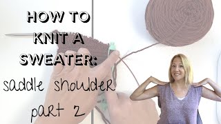 How to Knit a Sweater: Saddle Shoulder Sweater Workshop, part 2
