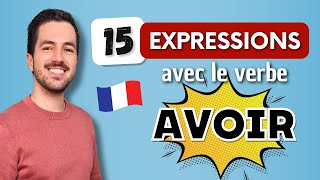 😎 15 EXPRESSIONS françaises très utilisées au quotidien avec le verbe AVOIR