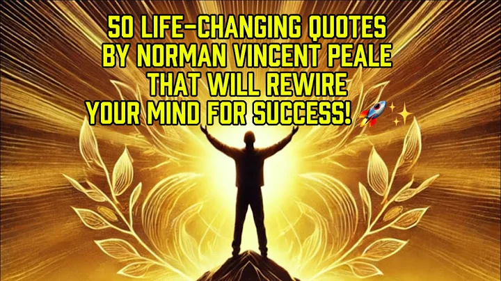 50 Life-Changing Quotes by Norman Vincent Peale That Will Rewire Your Mind for Success! 🚀✨