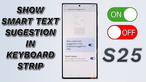 🧠 How to Enable/Disable Show Smart Text Suggestion in Keyboard Strip | Galaxy S25/S25+/Ultra ✍️