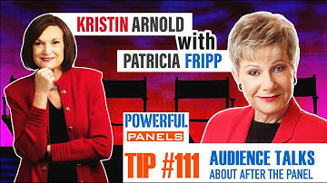Powerful Panel Discussion Tip #111 w/Patricia Fripp: What the Audience Talks About AFTER the panel