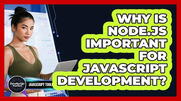 Why Is Node.js Important For JavaScript Development? - JavaScript Toolkit
