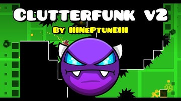 Geometry Dash | Clutterfunk v2 (Easy Demon) 100% | By IIINePtunEIII | 3 "Coins"