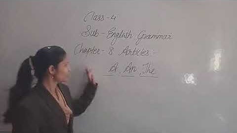 Class:4 Sub: English Grammar Chapter:8 Articles:A,An, The