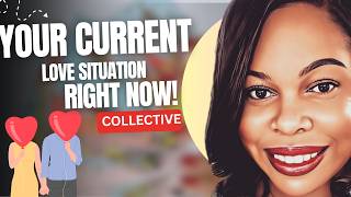 ✨COLLECTIVE✨🌹 Your Current Love Situation Right Now! ❤️ 
